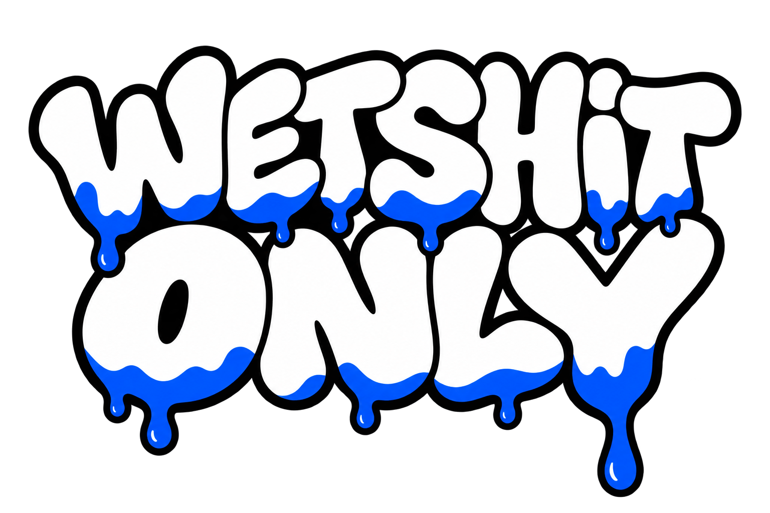 Wet Shit Only